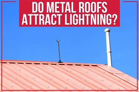 do metal house roofs attract lightning|dangers of metal roofs.